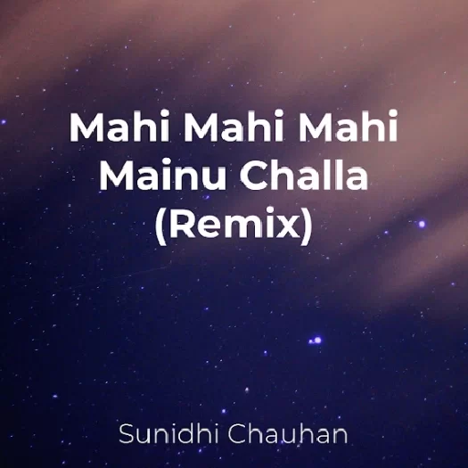Mahi Mahi Mahi Mainu Challa Pawa De Remix